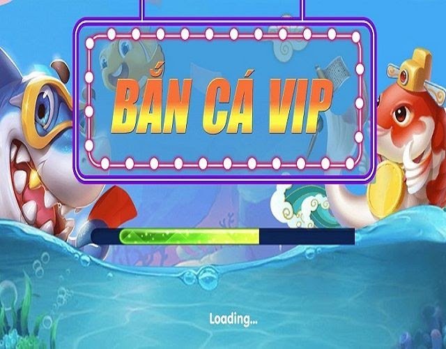 Bắn cá vip